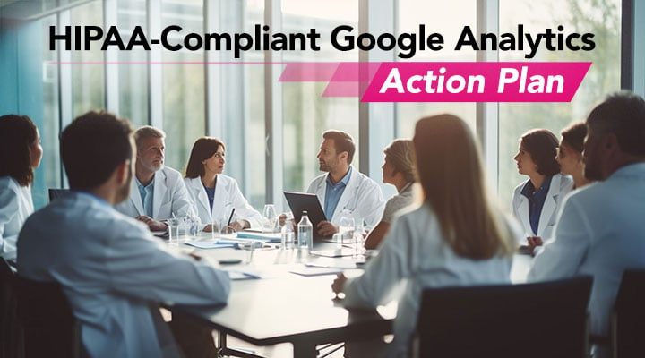 Action plan for using Google Analytics and Being HIPAA Compliant